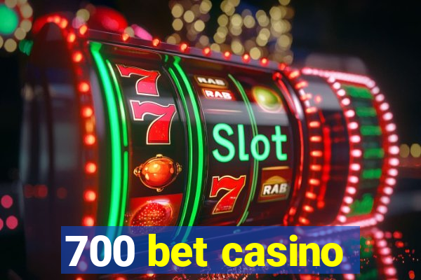 700 bet casino